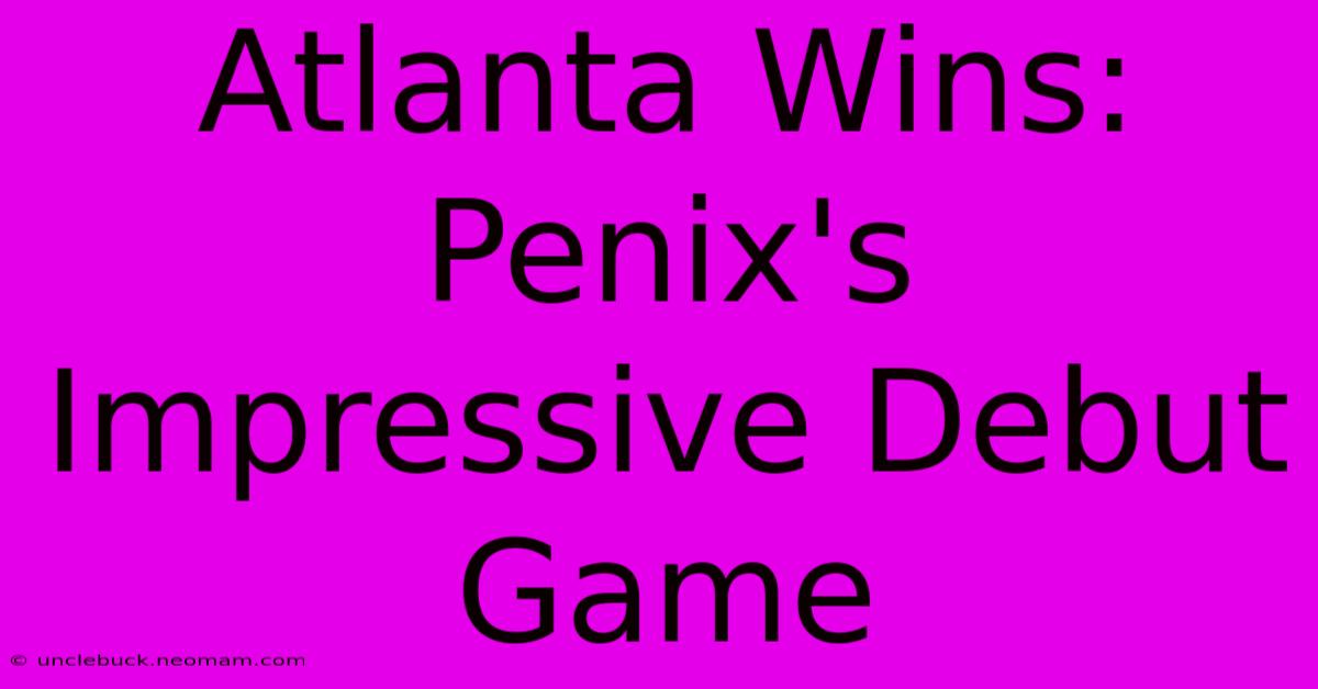 Atlanta Wins: Penix's Impressive Debut Game