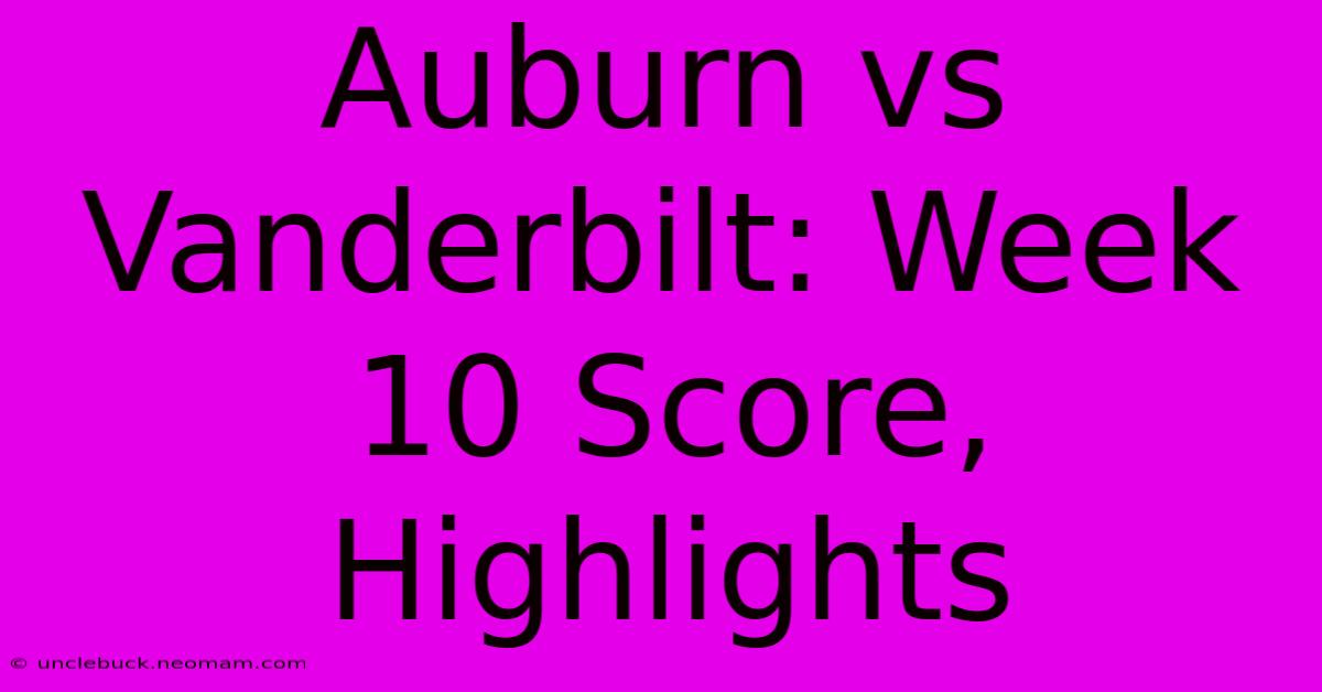 Auburn Vs Vanderbilt: Week 10 Score, Highlights 