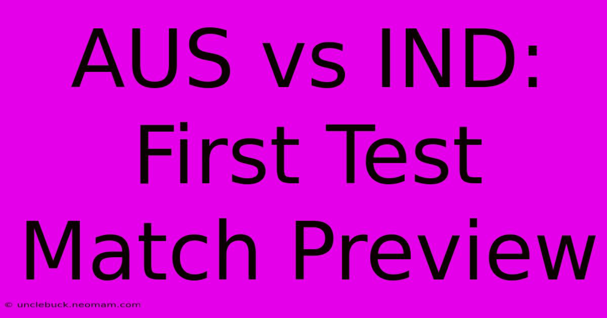 AUS Vs IND: First Test Match Preview