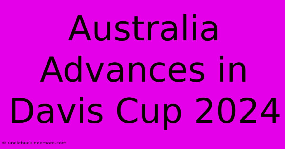 Australia Advances In Davis Cup 2024