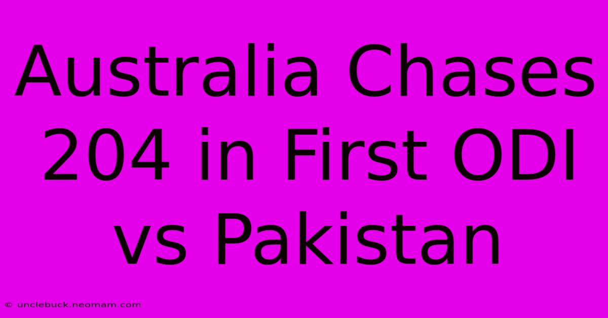 Australia Chases 204 In First ODI Vs Pakistan