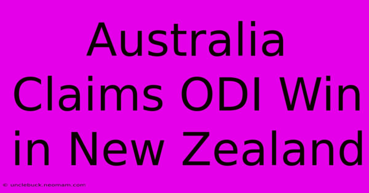 Australia Claims ODI Win In New Zealand