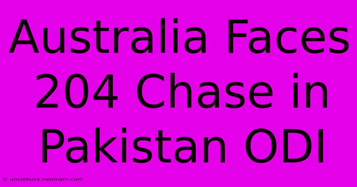 Australia Faces 204 Chase In Pakistan ODI 