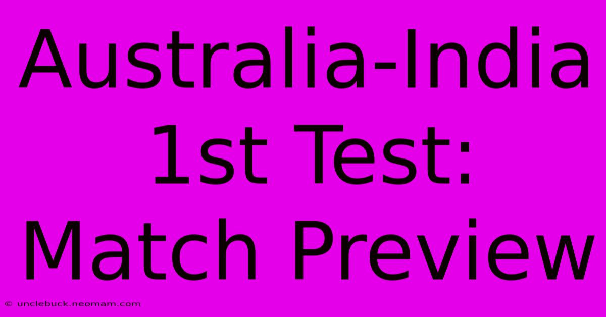 Australia-India 1st Test: Match Preview