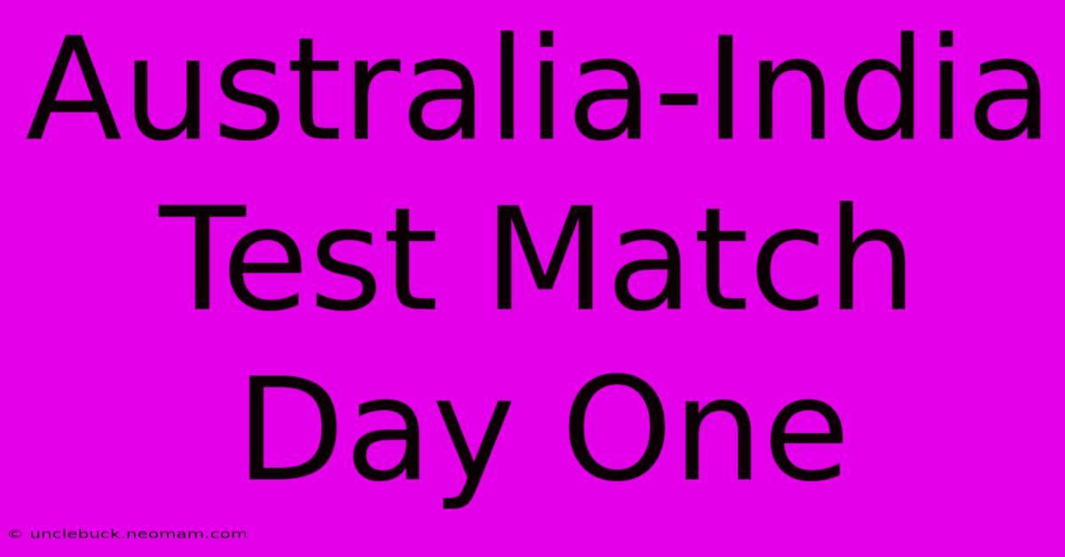 Australia-India Test Match Day One