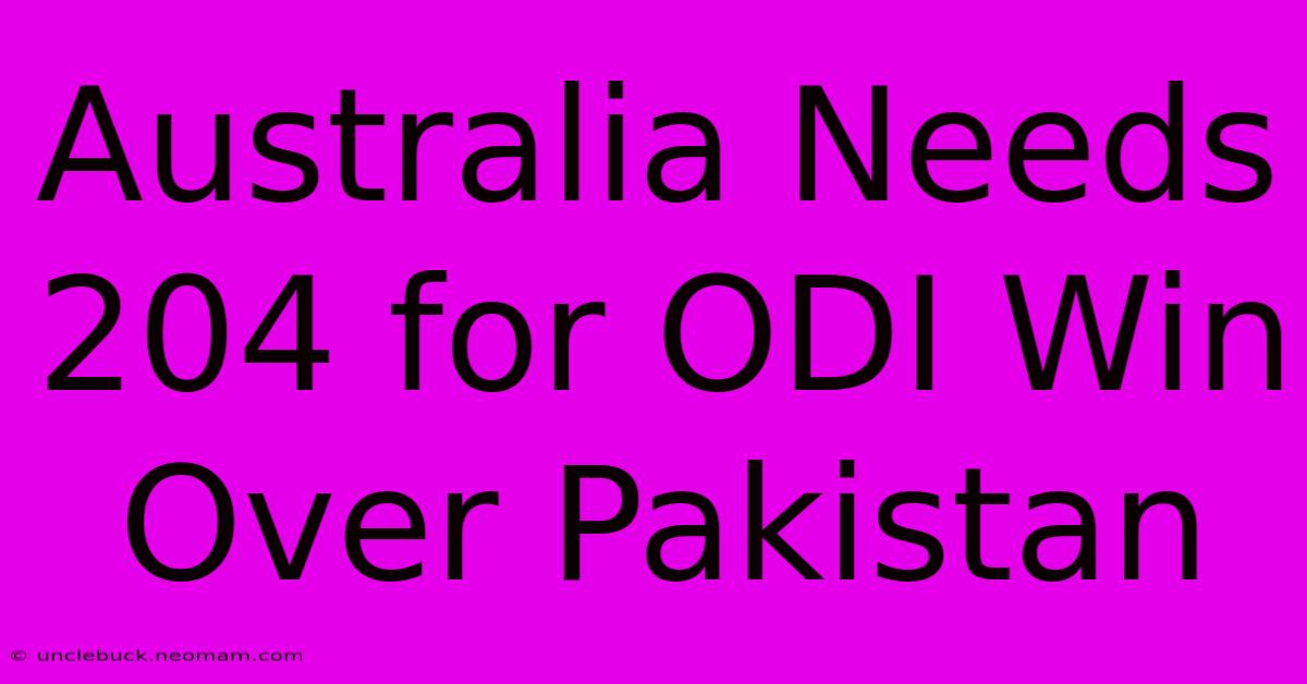 Australia Needs 204 For ODI Win Over Pakistan