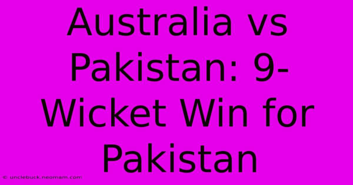 Australia Vs Pakistan: 9-Wicket Win For Pakistan