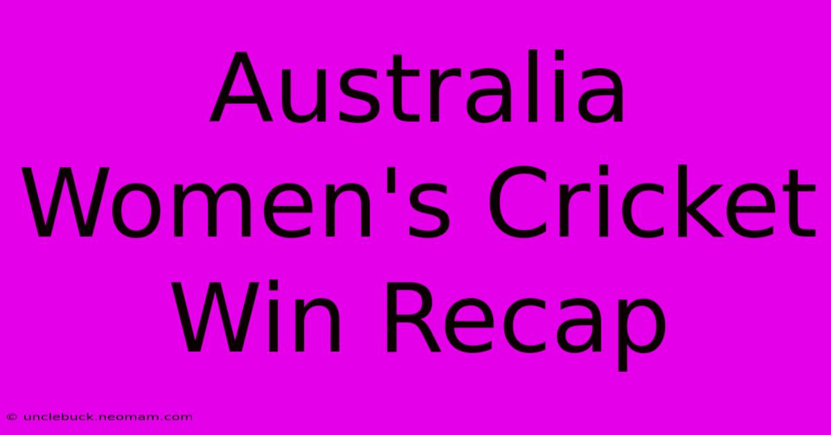 Australia Women's Cricket Win Recap