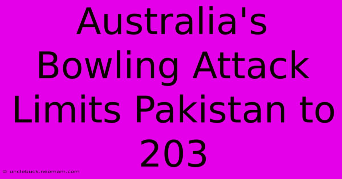 Australia's Bowling Attack Limits Pakistan To 203 