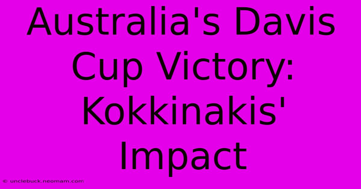 Australia's Davis Cup Victory: Kokkinakis' Impact