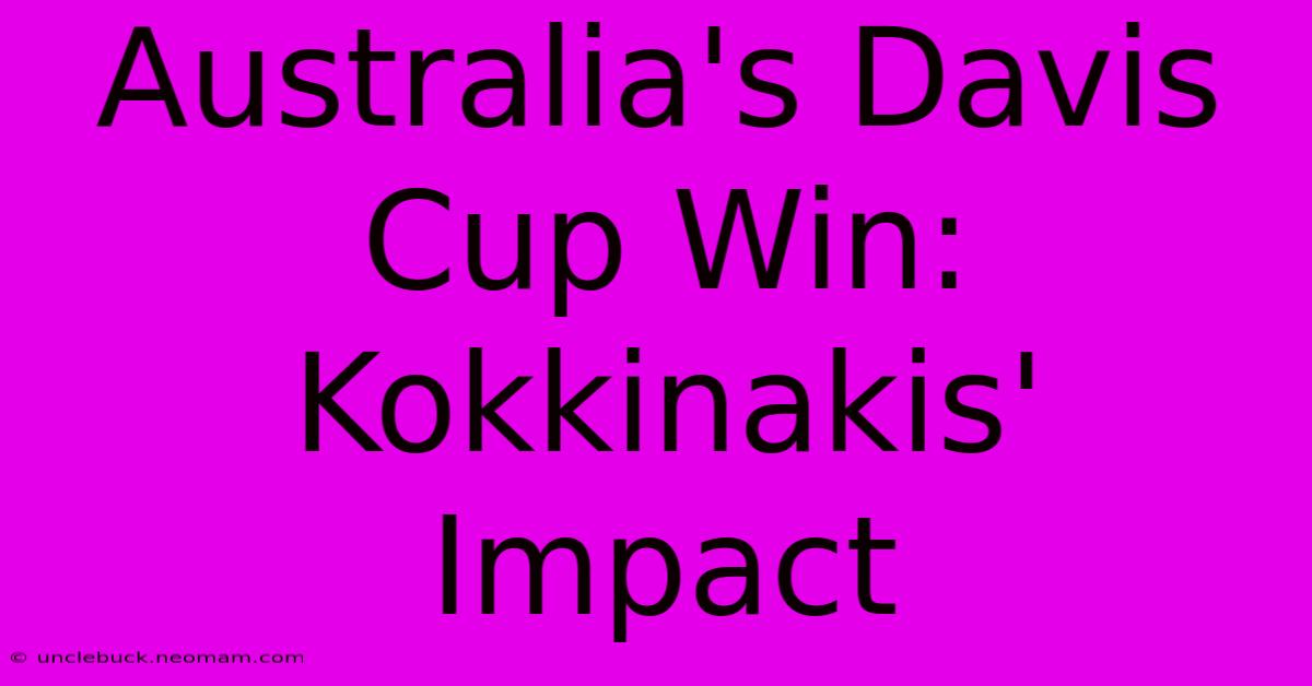 Australia's Davis Cup Win: Kokkinakis' Impact