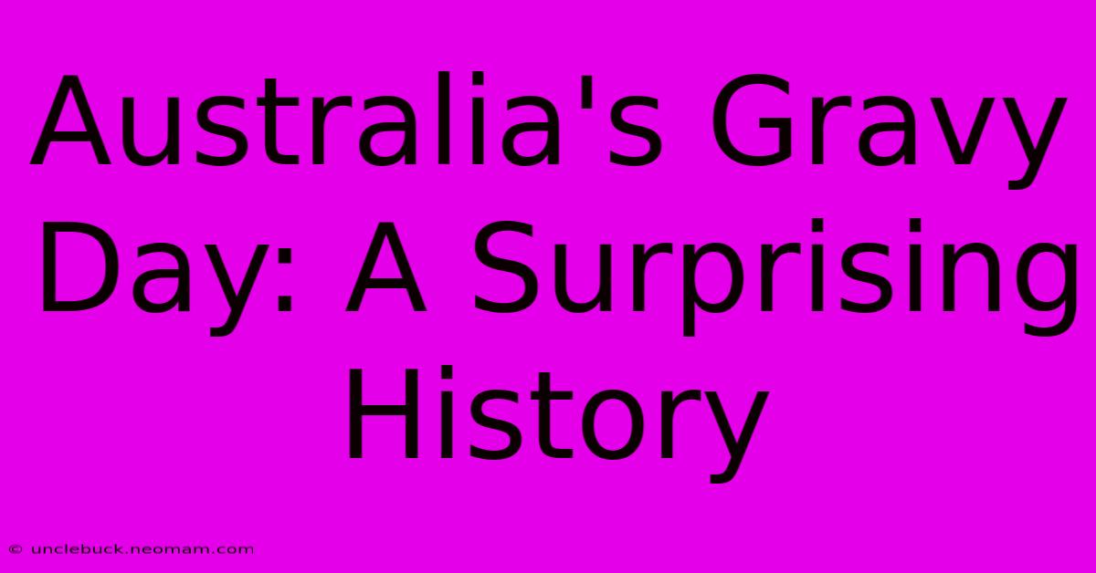 Australia's Gravy Day: A Surprising History