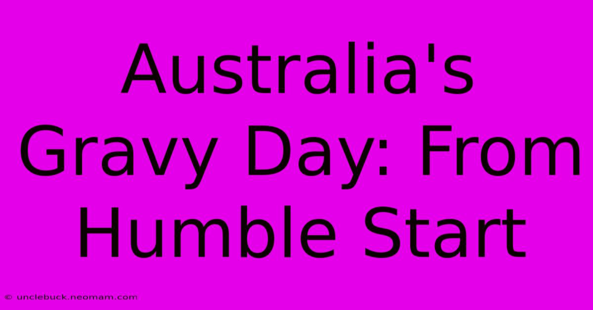 Australia's Gravy Day: From Humble Start