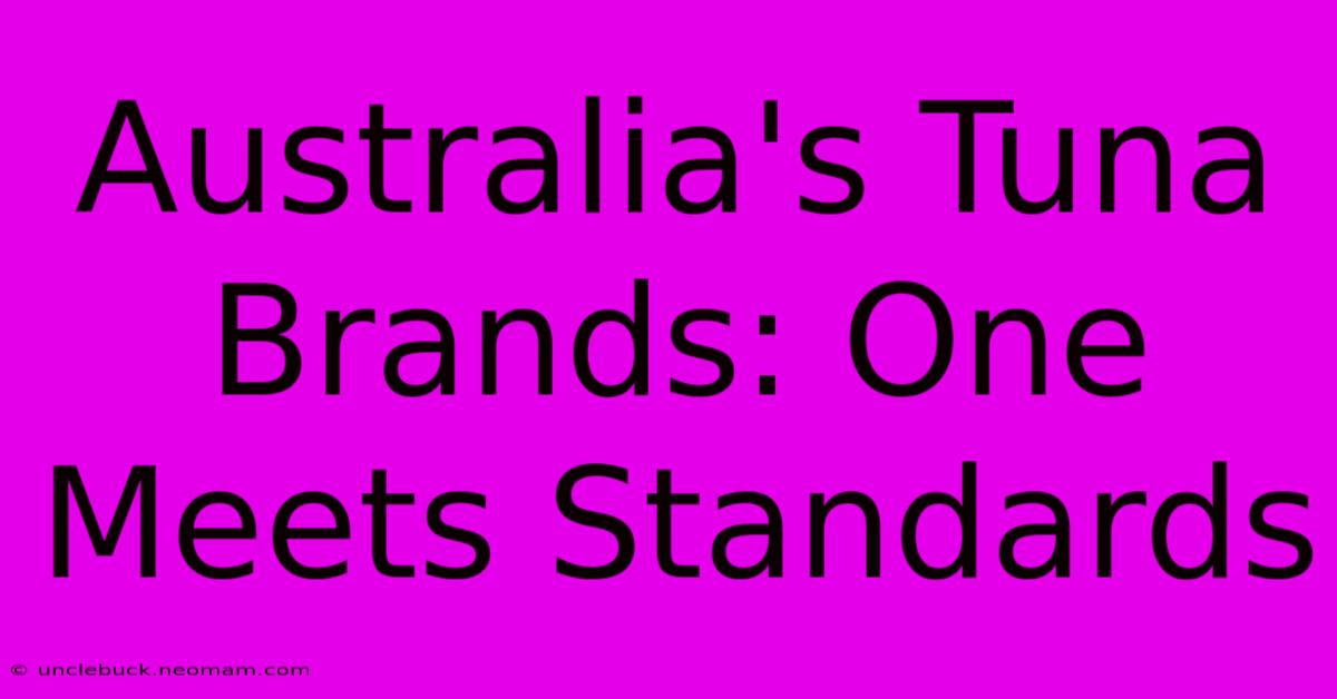 Australia's Tuna Brands: One Meets Standards