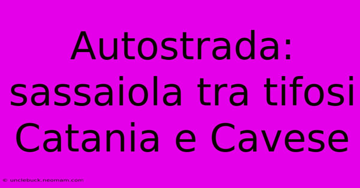 Autostrada: Sassaiola Tra Tifosi Catania E Cavese