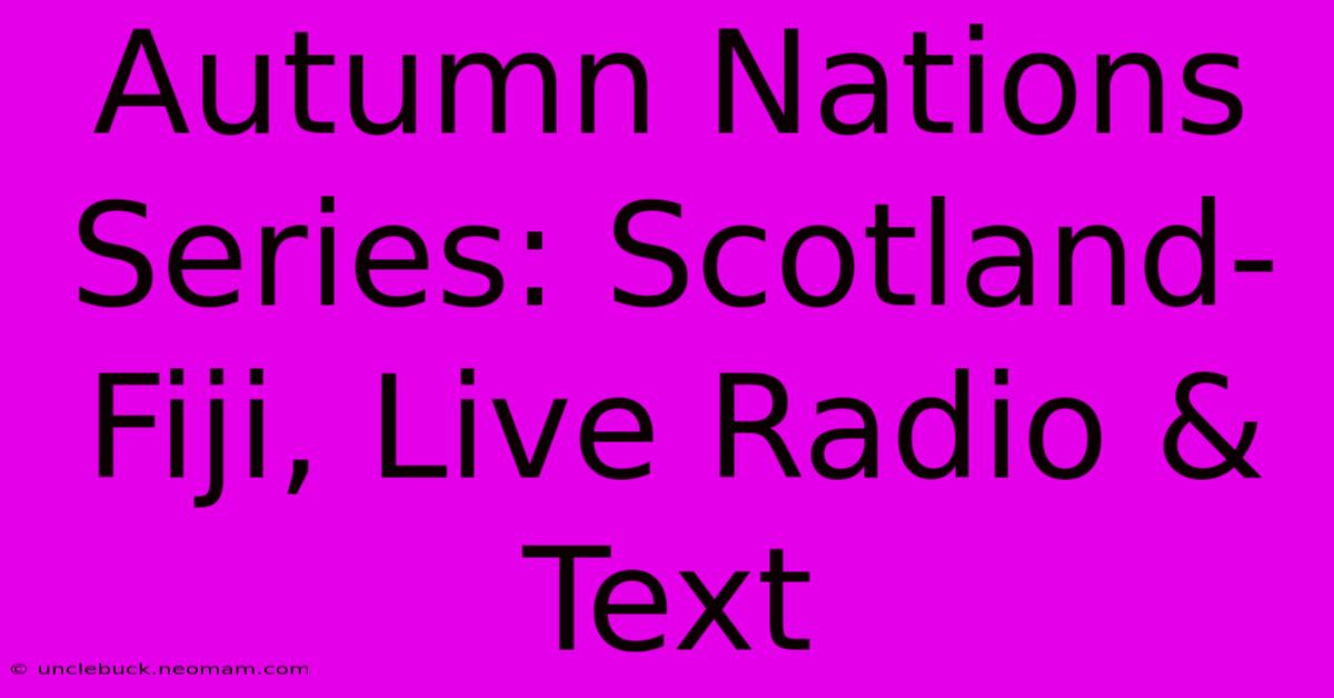 Autumn Nations Series: Scotland-Fiji, Live Radio & Text