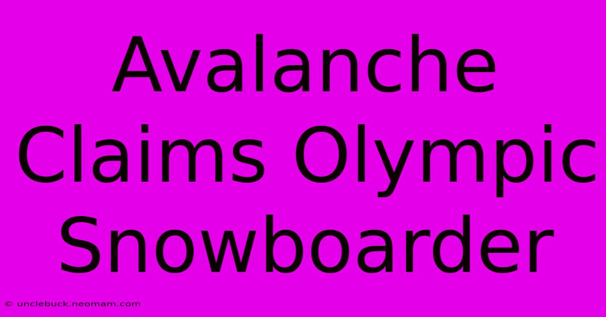 Avalanche Claims Olympic Snowboarder