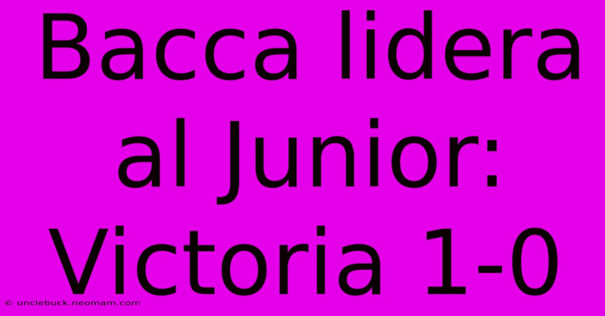 Bacca Lidera Al Junior: Victoria 1-0