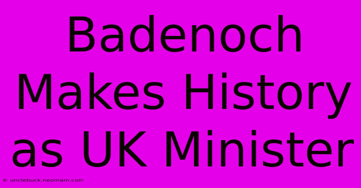 Badenoch Makes History As UK Minister