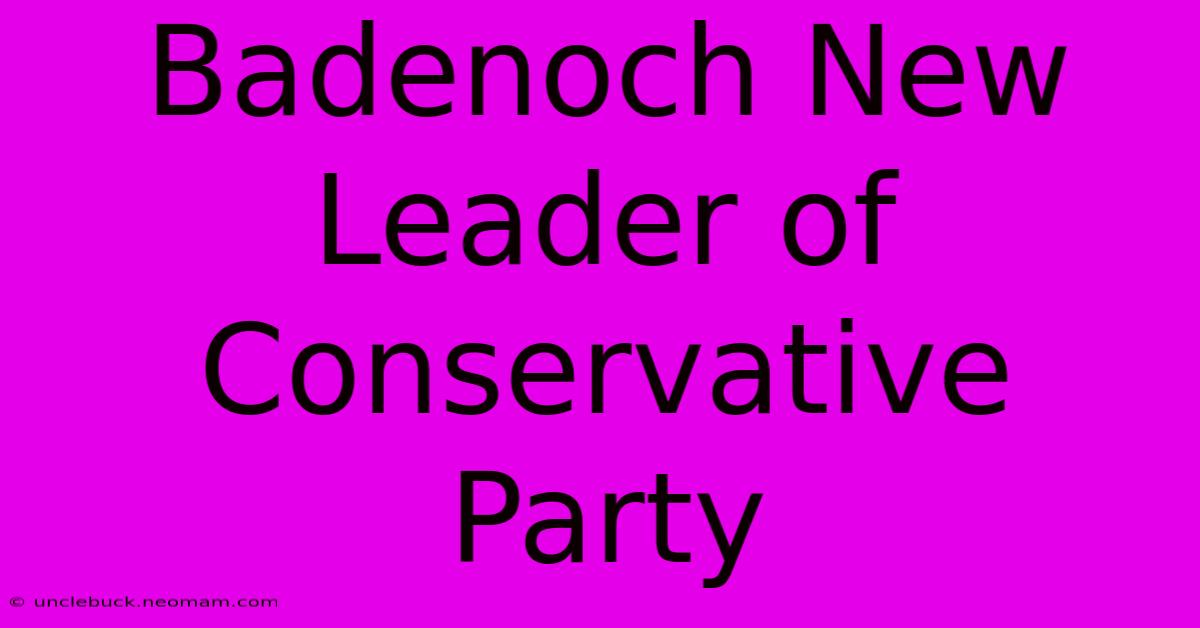 Badenoch New Leader Of Conservative Party