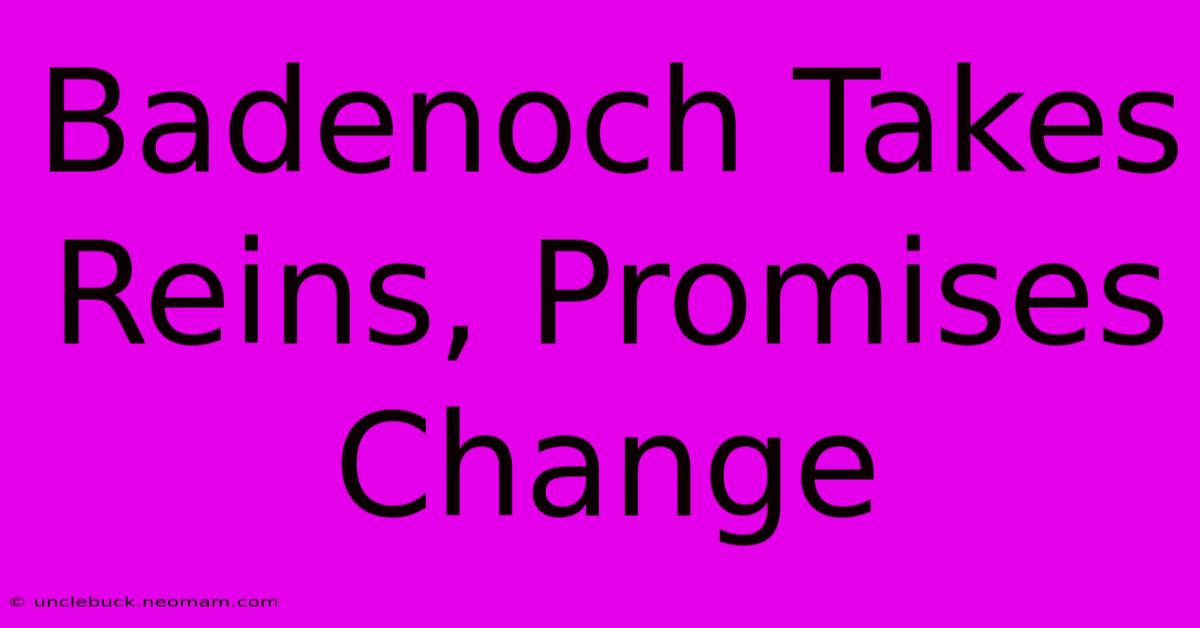 Badenoch Takes Reins, Promises Change