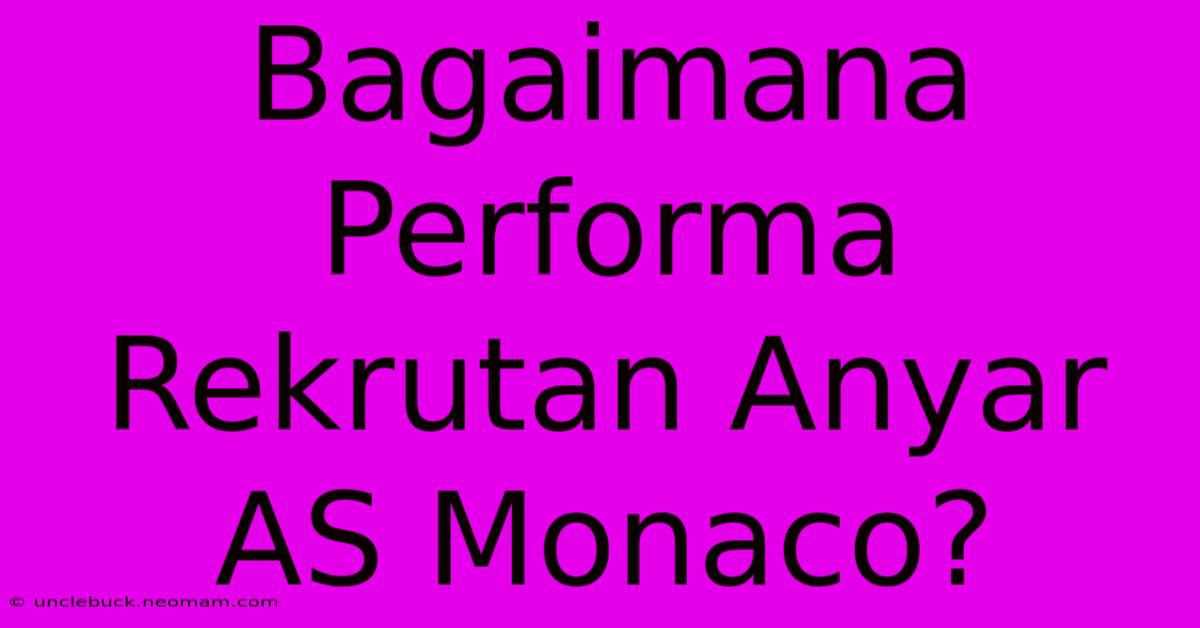 Bagaimana Performa Rekrutan Anyar AS Monaco? 