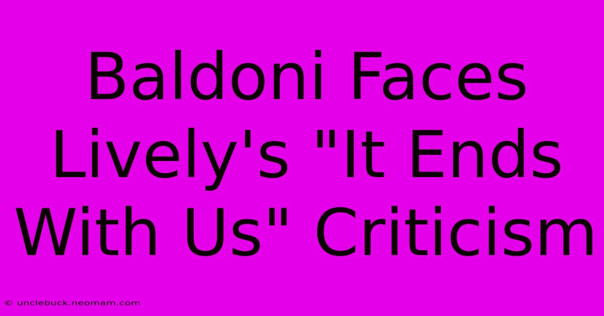 Baldoni Faces Lively's 