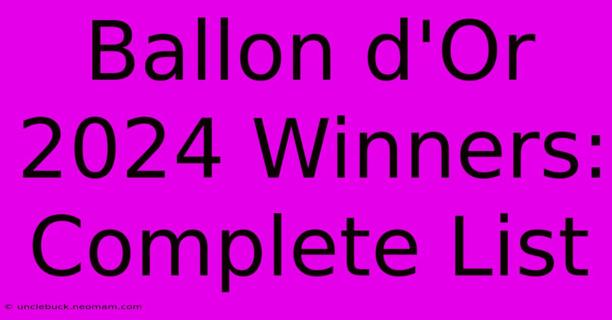 Ballon D'Or 2024 Winners: Complete List