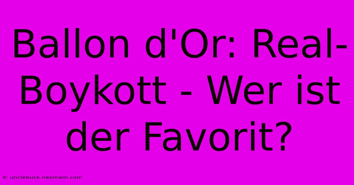 Ballon D'Or: Real-Boykott - Wer Ist Der Favorit?