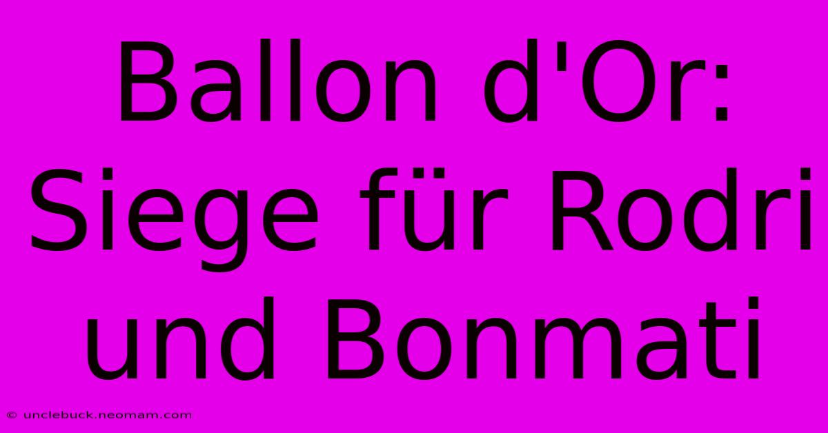 Ballon D'Or: Siege Für Rodri Und Bonmati