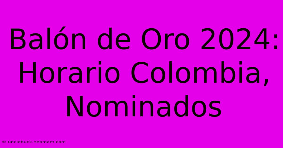 Balón De Oro 2024: Horario Colombia, Nominados