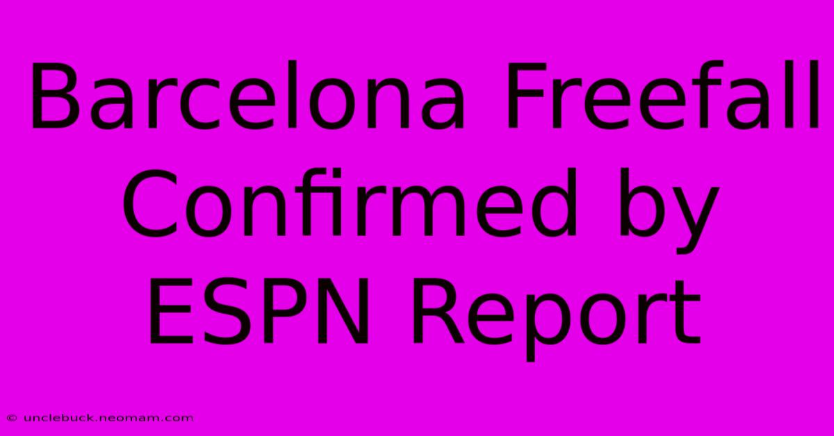 Barcelona Freefall Confirmed By ESPN Report