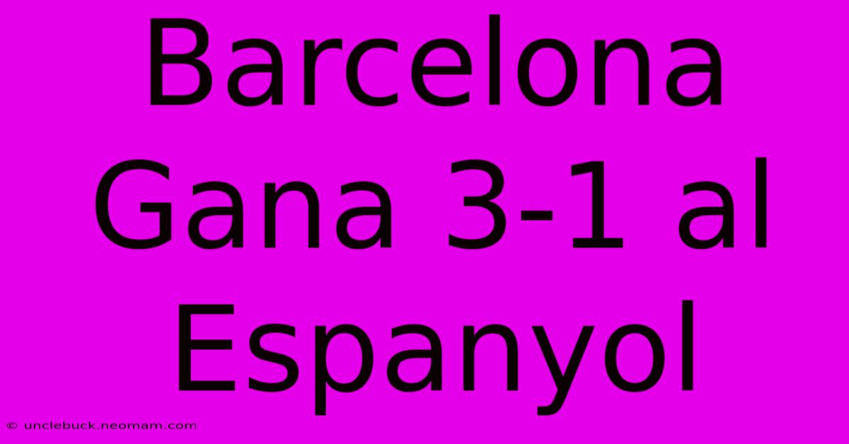 Barcelona Gana 3-1 Al Espanyol