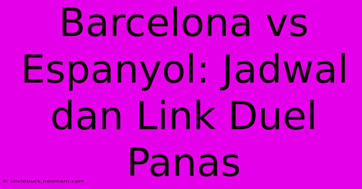 Barcelona Vs Espanyol: Jadwal Dan Link Duel Panas