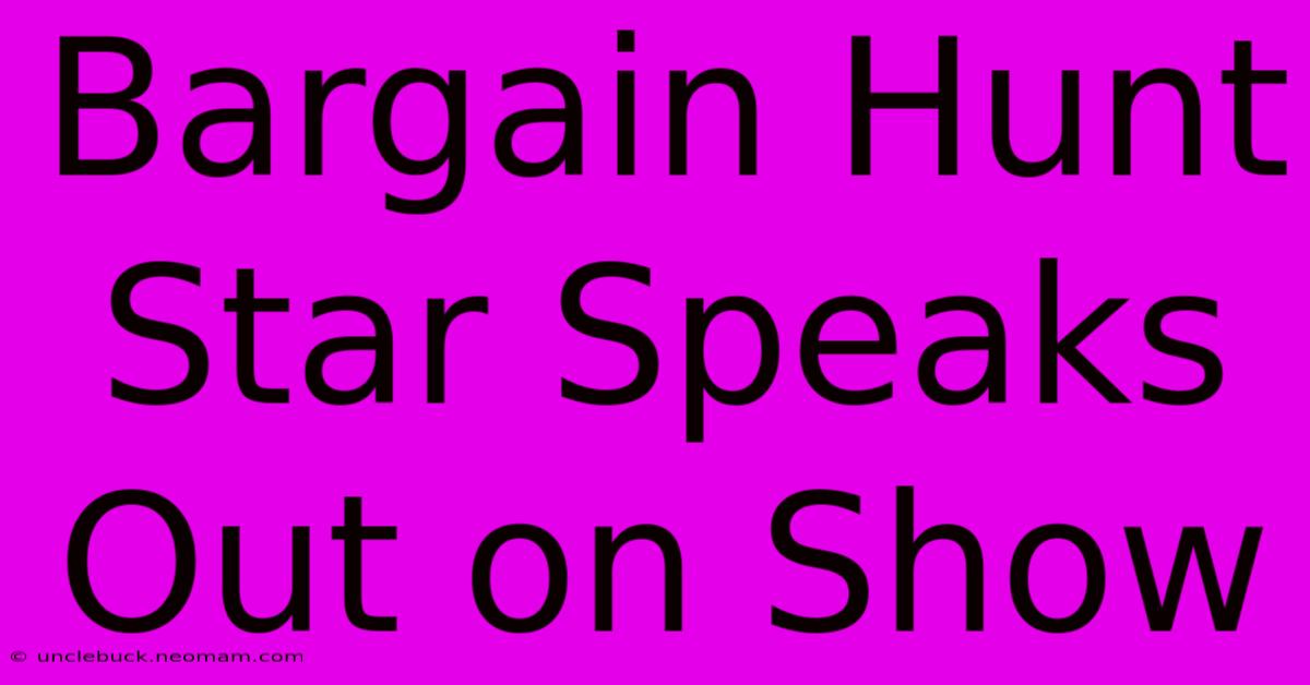 Bargain Hunt Star Speaks Out On Show 