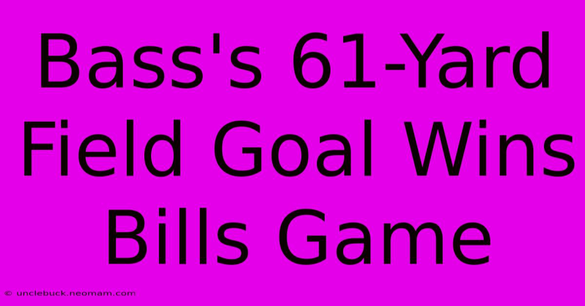 Bass's 61-Yard Field Goal Wins Bills Game