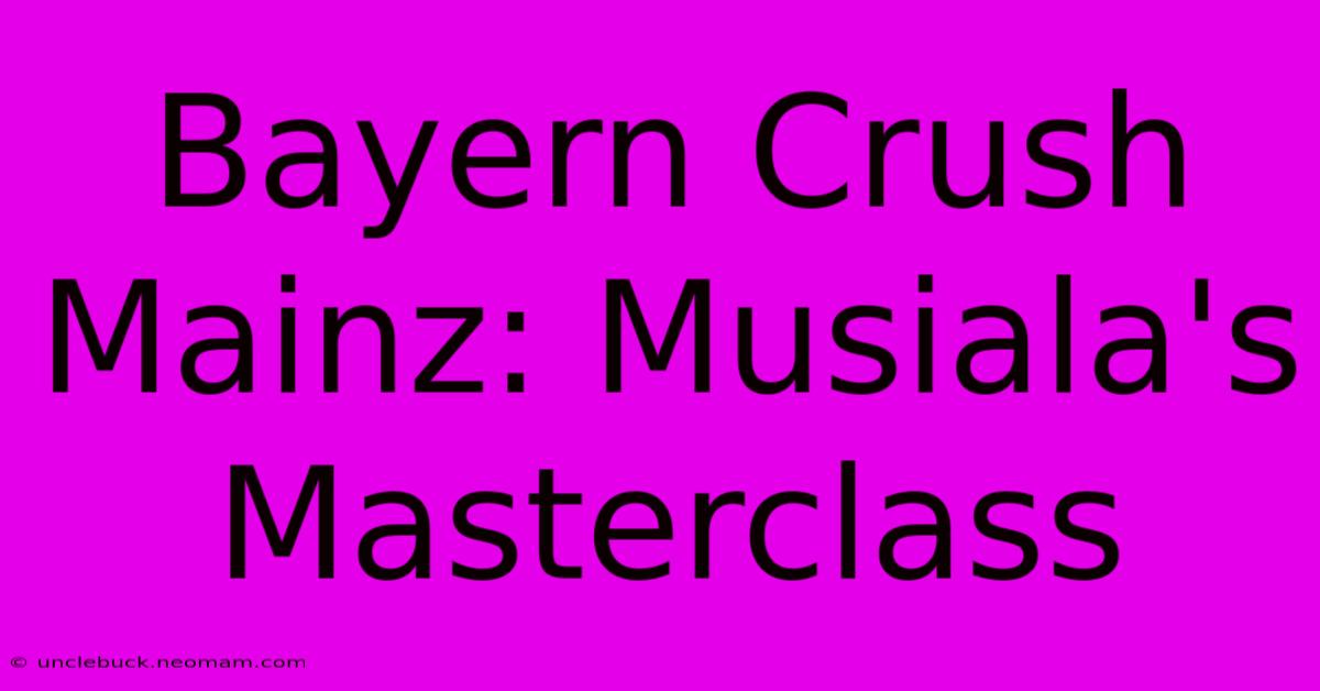 Bayern Crush Mainz: Musiala's Masterclass