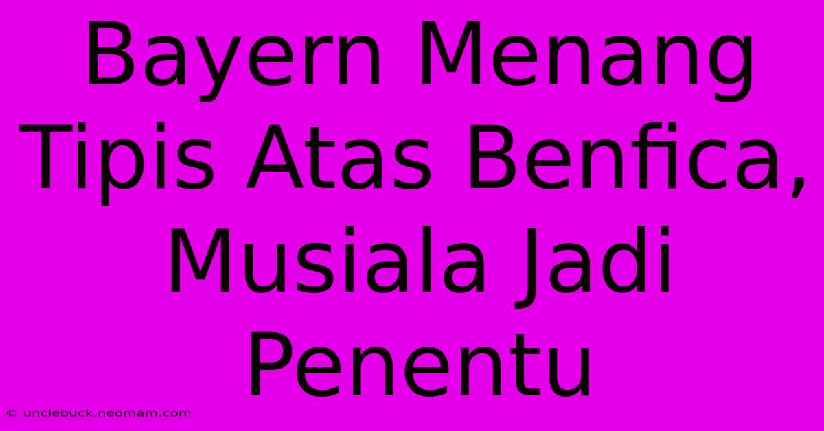 Bayern Menang Tipis Atas Benfica, Musiala Jadi Penentu