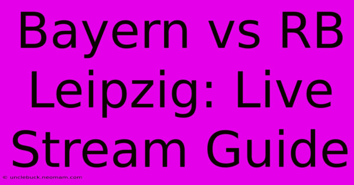 Bayern Vs RB Leipzig: Live Stream Guide