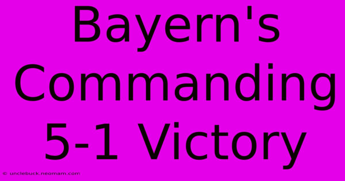 Bayern's Commanding 5-1 Victory