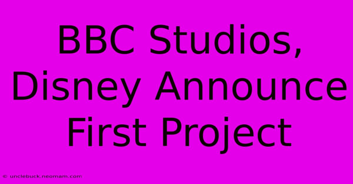 BBC Studios, Disney Announce First Project