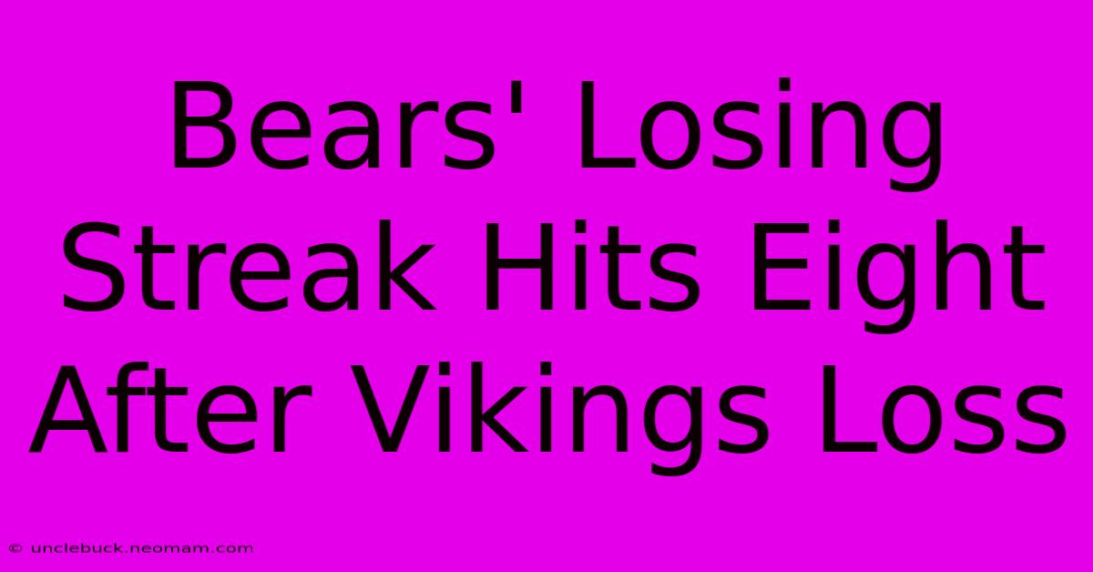 Bears' Losing Streak Hits Eight After Vikings Loss