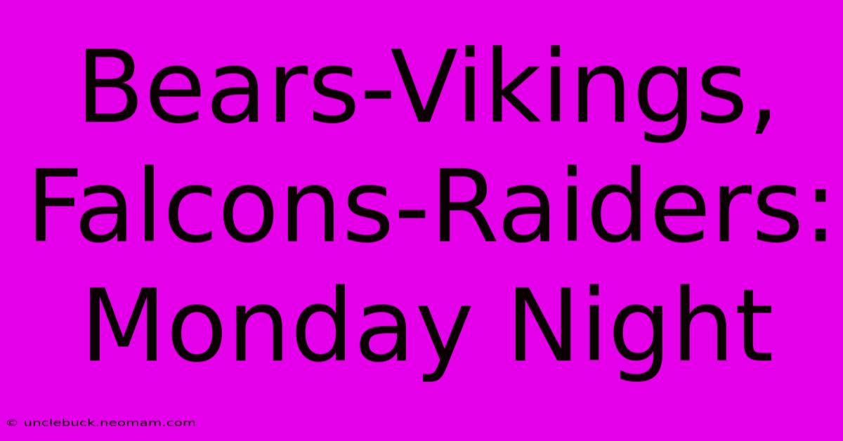 Bears-Vikings, Falcons-Raiders: Monday Night