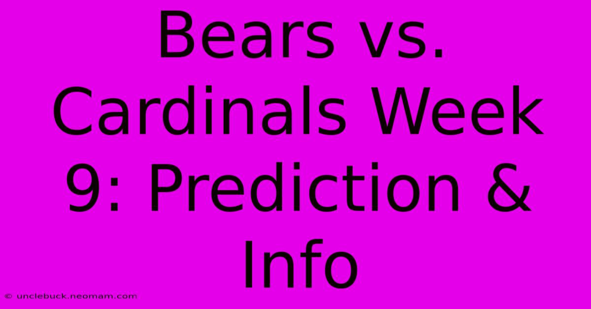 Bears Vs. Cardinals Week 9: Prediction & Info