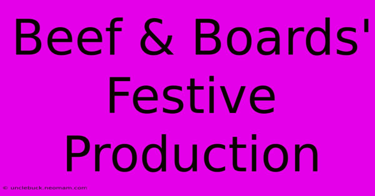 Beef & Boards' Festive Production