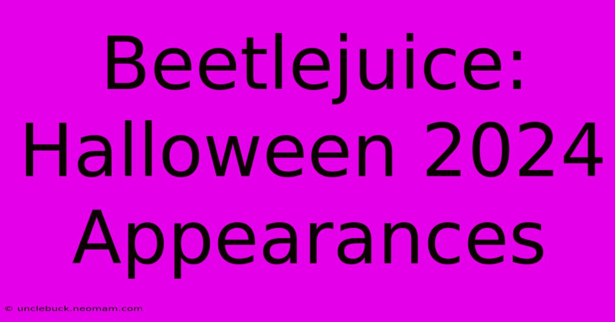 Beetlejuice: Halloween 2024 Appearances