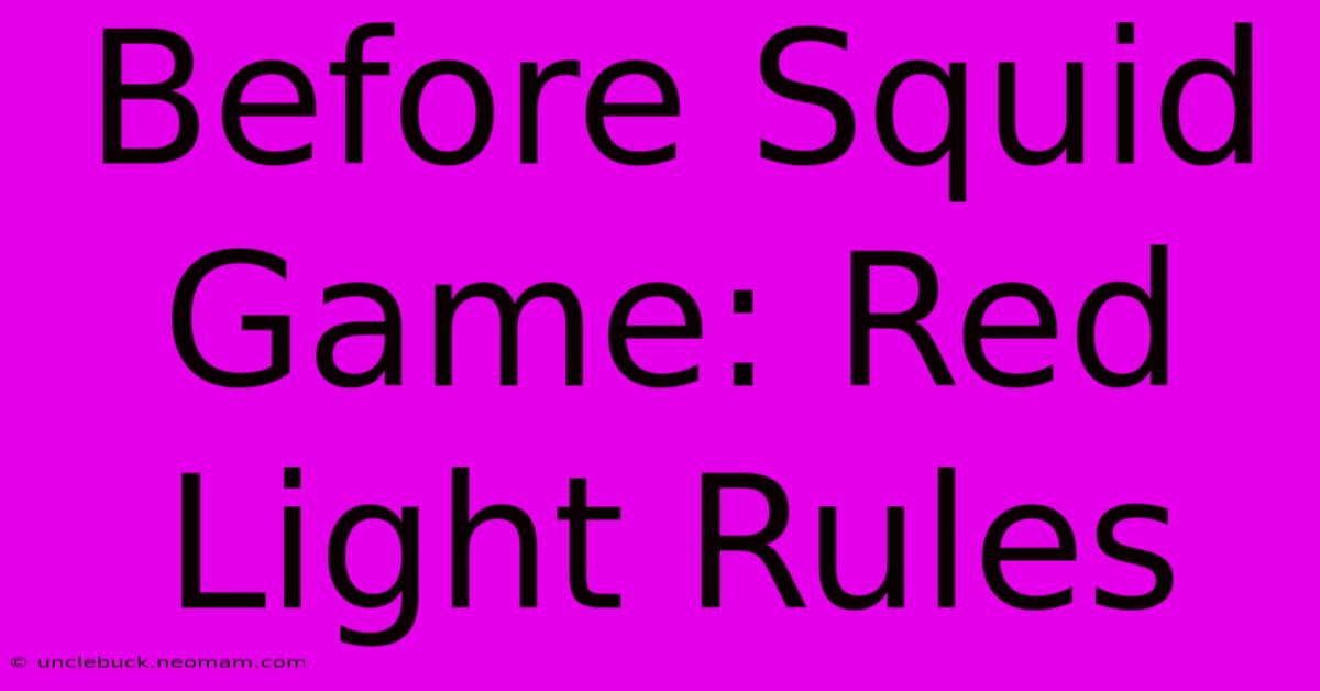 Before Squid Game: Red Light Rules