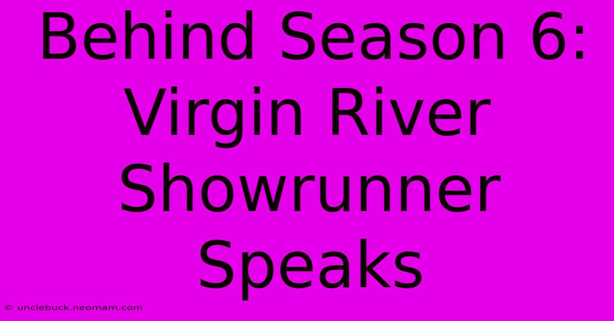 Behind Season 6: Virgin River Showrunner Speaks