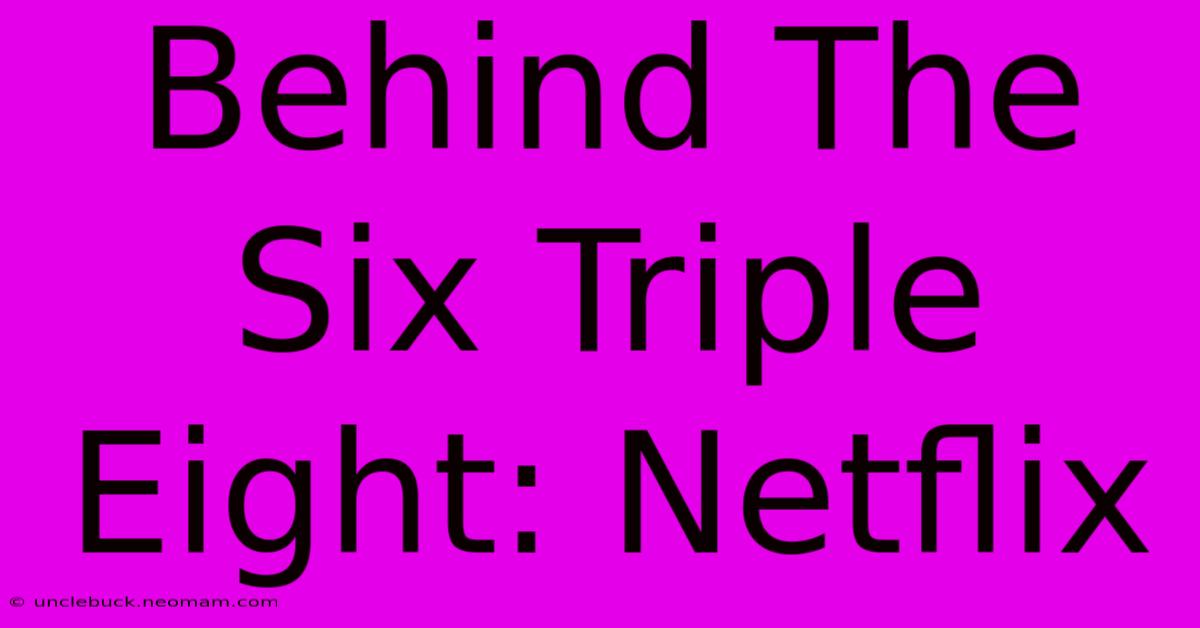 Behind The Six Triple Eight: Netflix