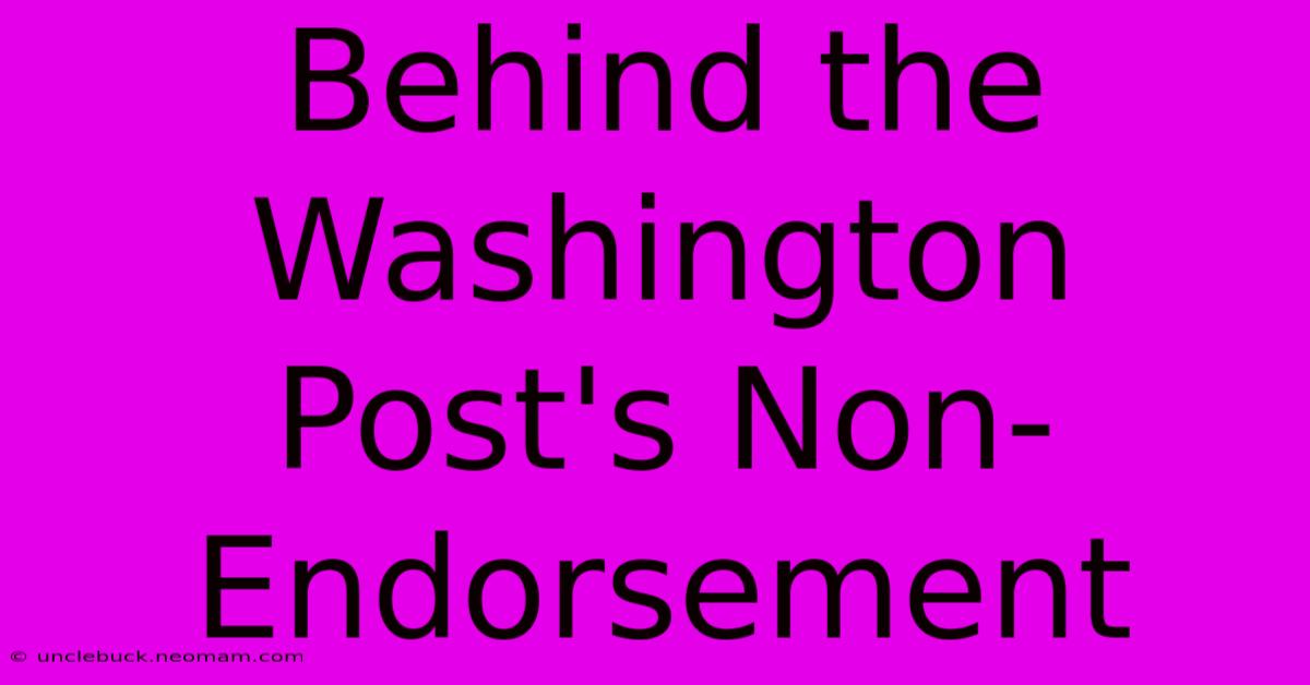 Behind The Washington Post's Non-Endorsement